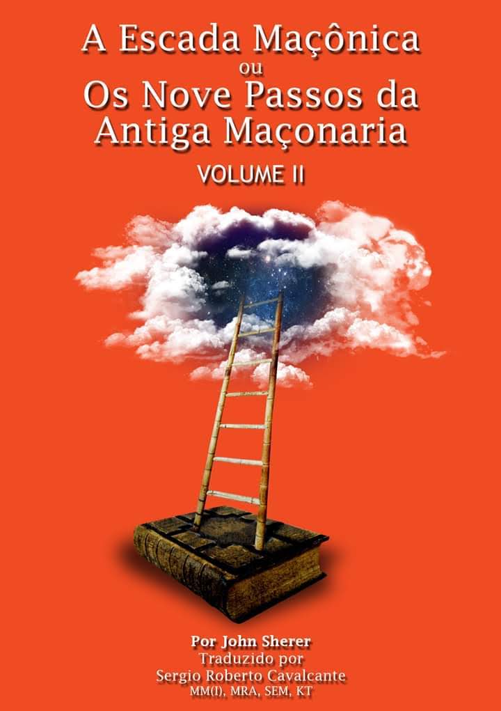 A ESCADA MAÇÔNICA OU OS NOVE PASSOS DA ANTIGA MAÇONARIA - VOLUME II