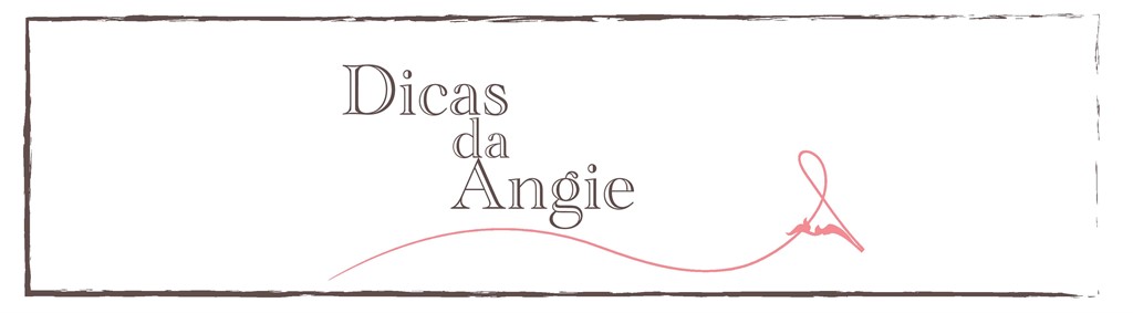                           Dicas da Angie