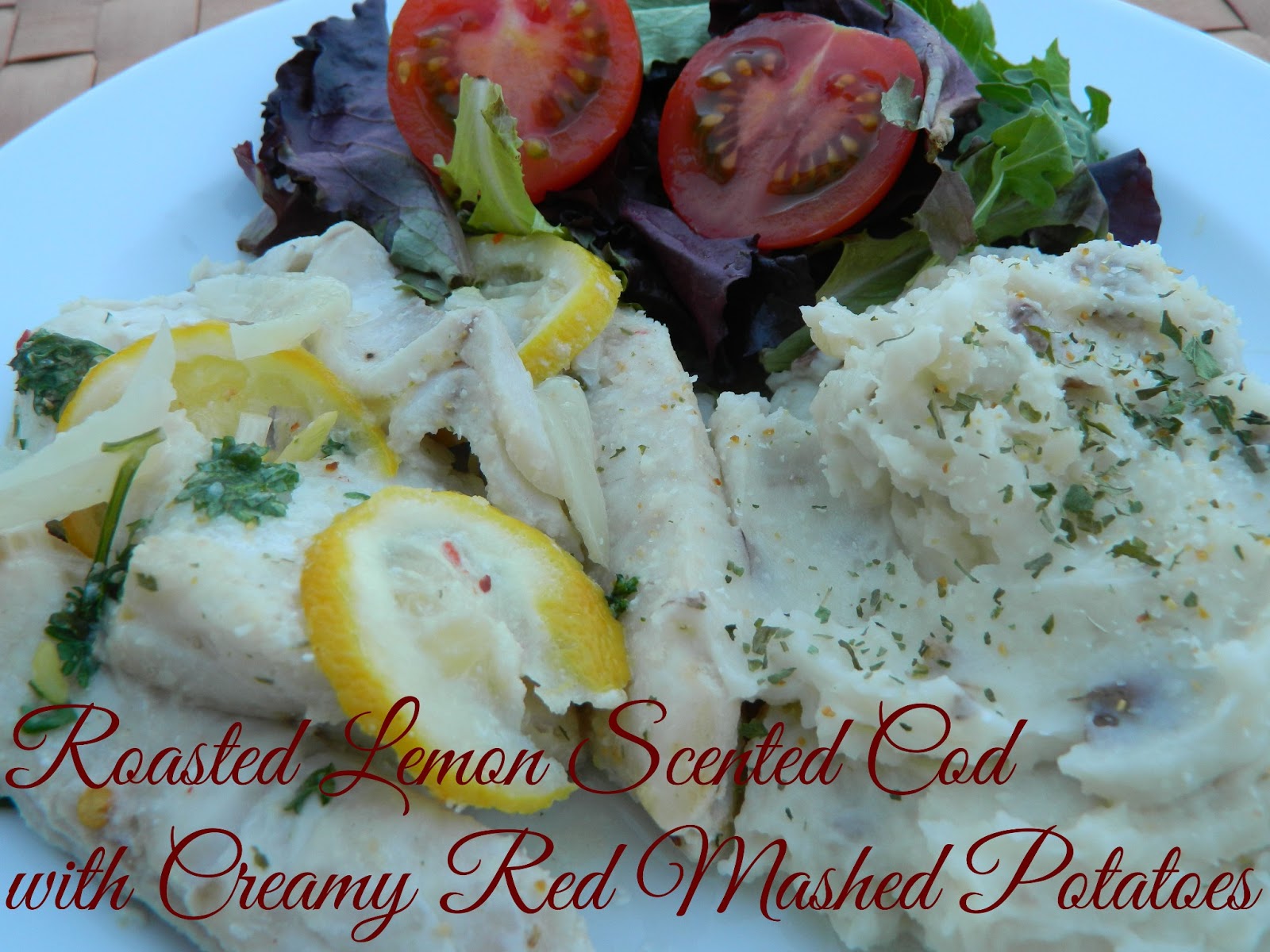 My Favorite Things Roasted Lemon Scented Cod with Creamy Red Mashed