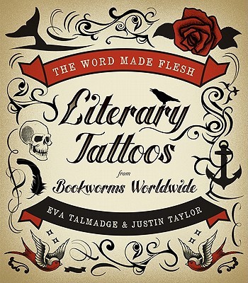 The Word Made Flesh Literary Tattoos from Bookworms Worldwide goes a step 