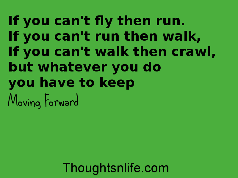Thoughtnlife :If you can't fly then run. 