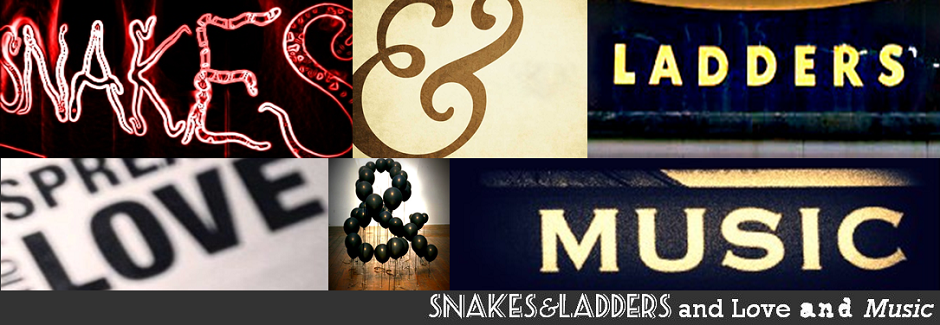 Snakes & Ladders and Love and Music