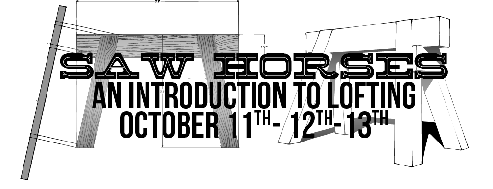 Saw Horses: An introduction to Lofting (October 11 th , 12 th , 13 th 