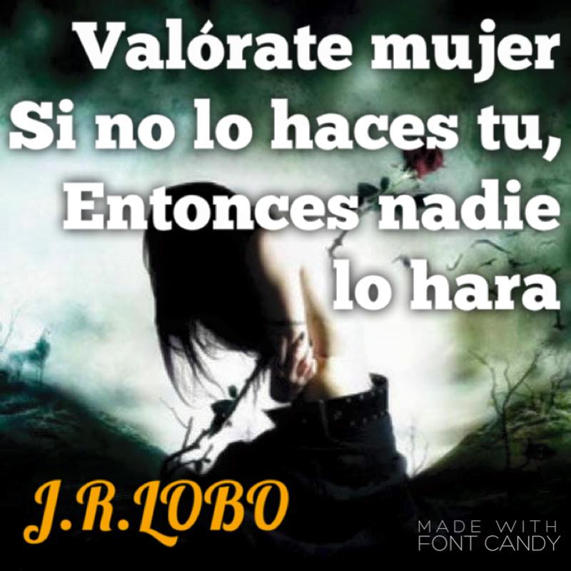 Poemas, Frases y Reflexiones VALORATE MUJER