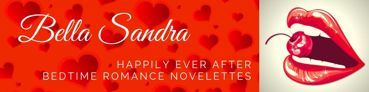 Bella Sandra: HEA Bedtime Romance Novelettes