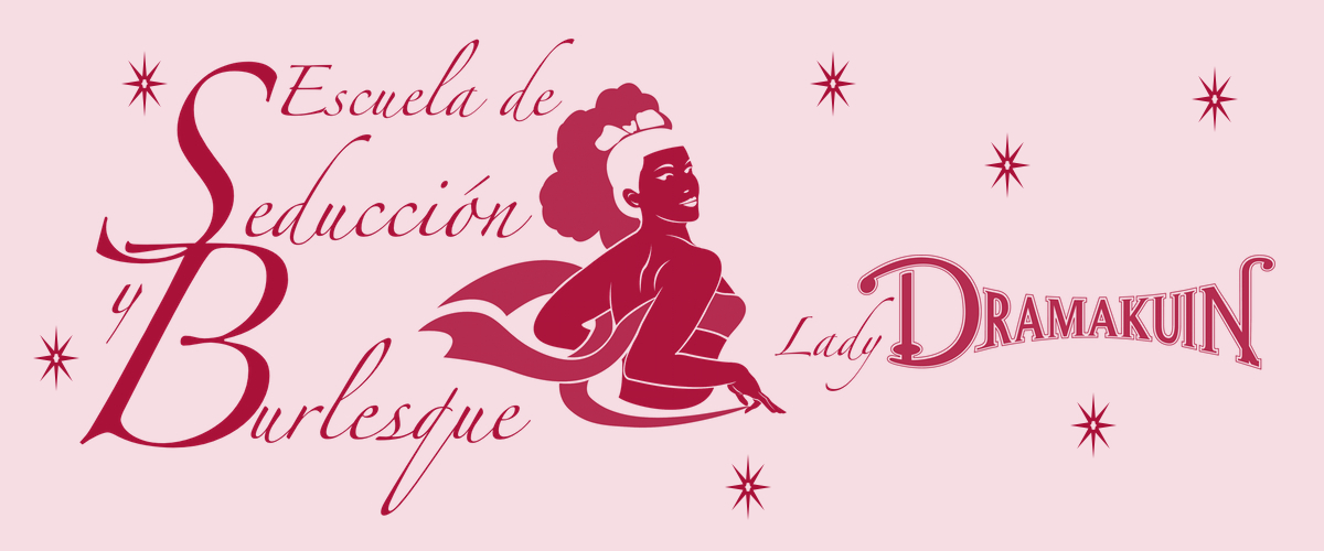 ESCUELA DE BURLESQUE DE LADY DRAMAKUIN