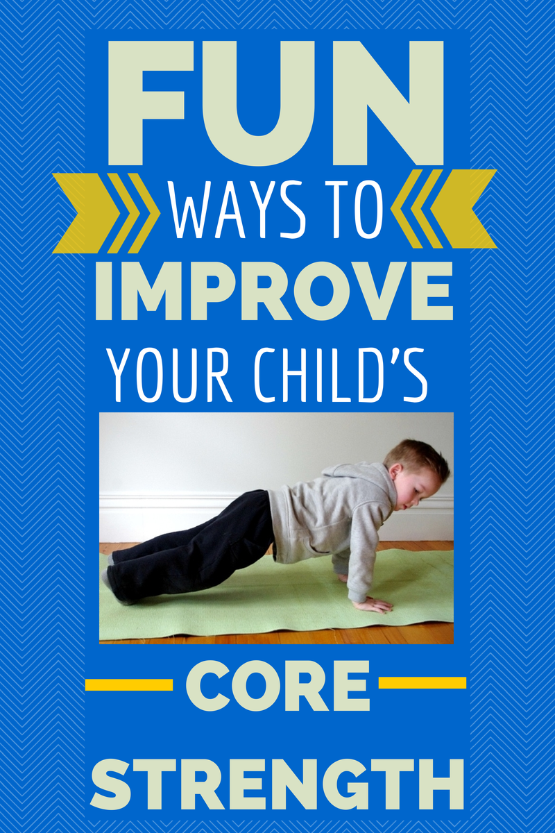 Fun ways to improve your child's core strength