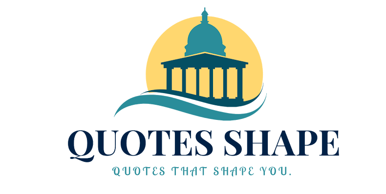 Quotes That Shape You