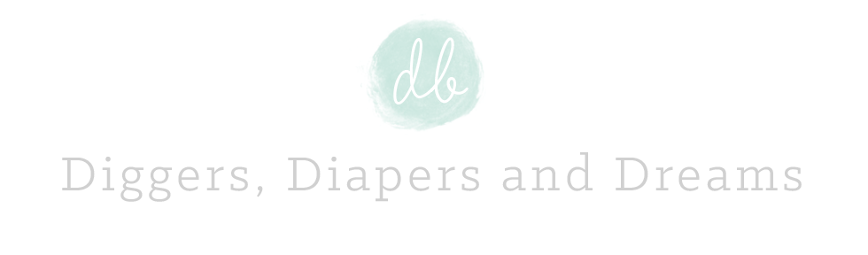 Diggers, Diapers and Dreams