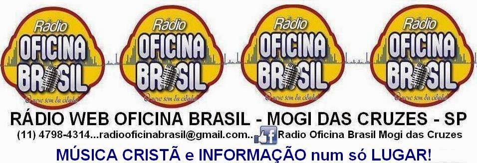 RÁDIO WEB OFICINA BRASIL  - MOGI das CRUZES  - SP