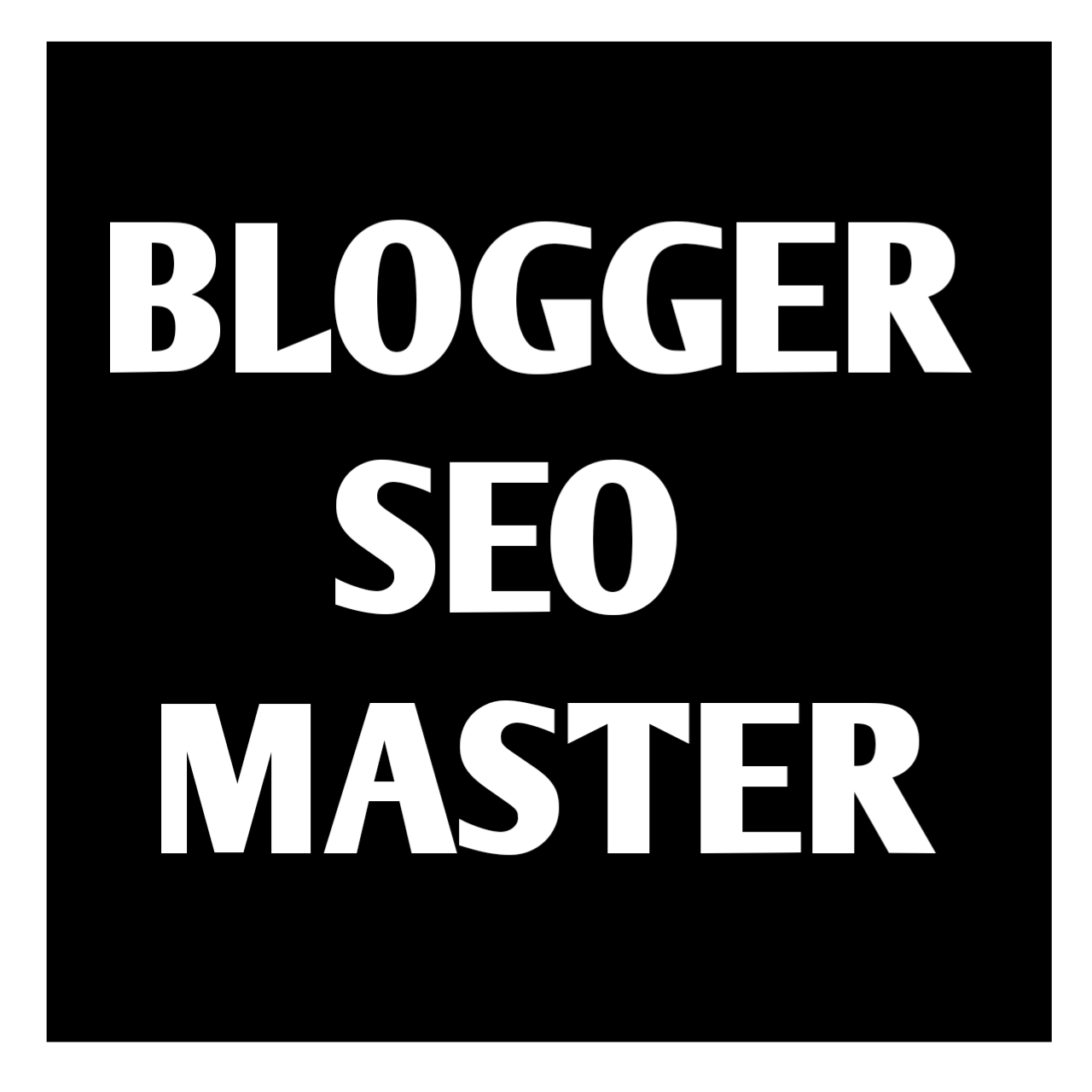 BLOGGER SEO MASTER