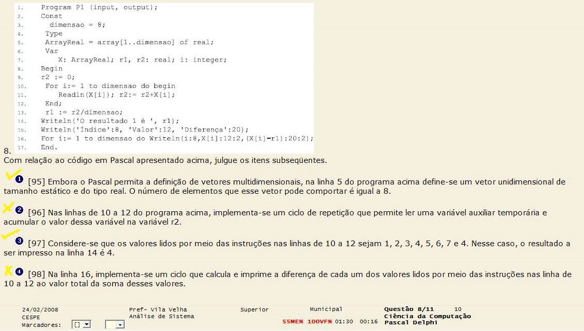 O algoritmo bubble sort é popular, mesmo que ineficiente. Usando esse  algoritmo para ordenar um vetor em 