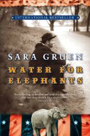 Water For Elephants, a wonderful novel by Sara Gruen