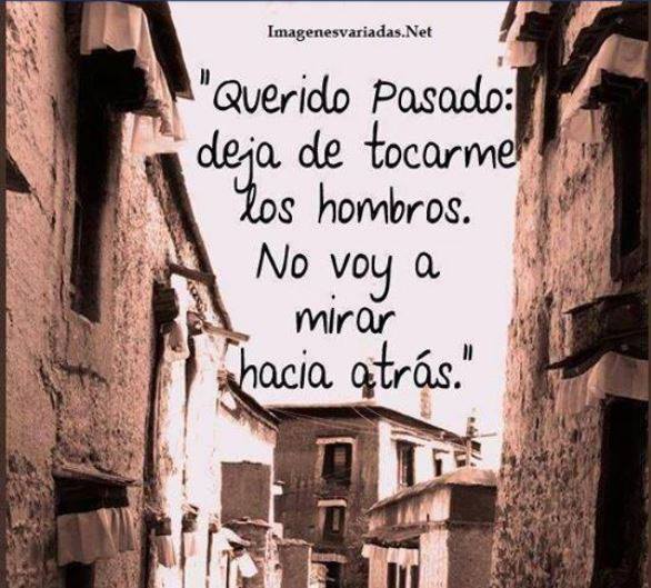 Resultado de imagen para Olvidemos el pasado ...frase e imagen