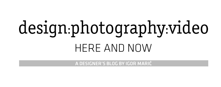 Design, photography and video: Here and now