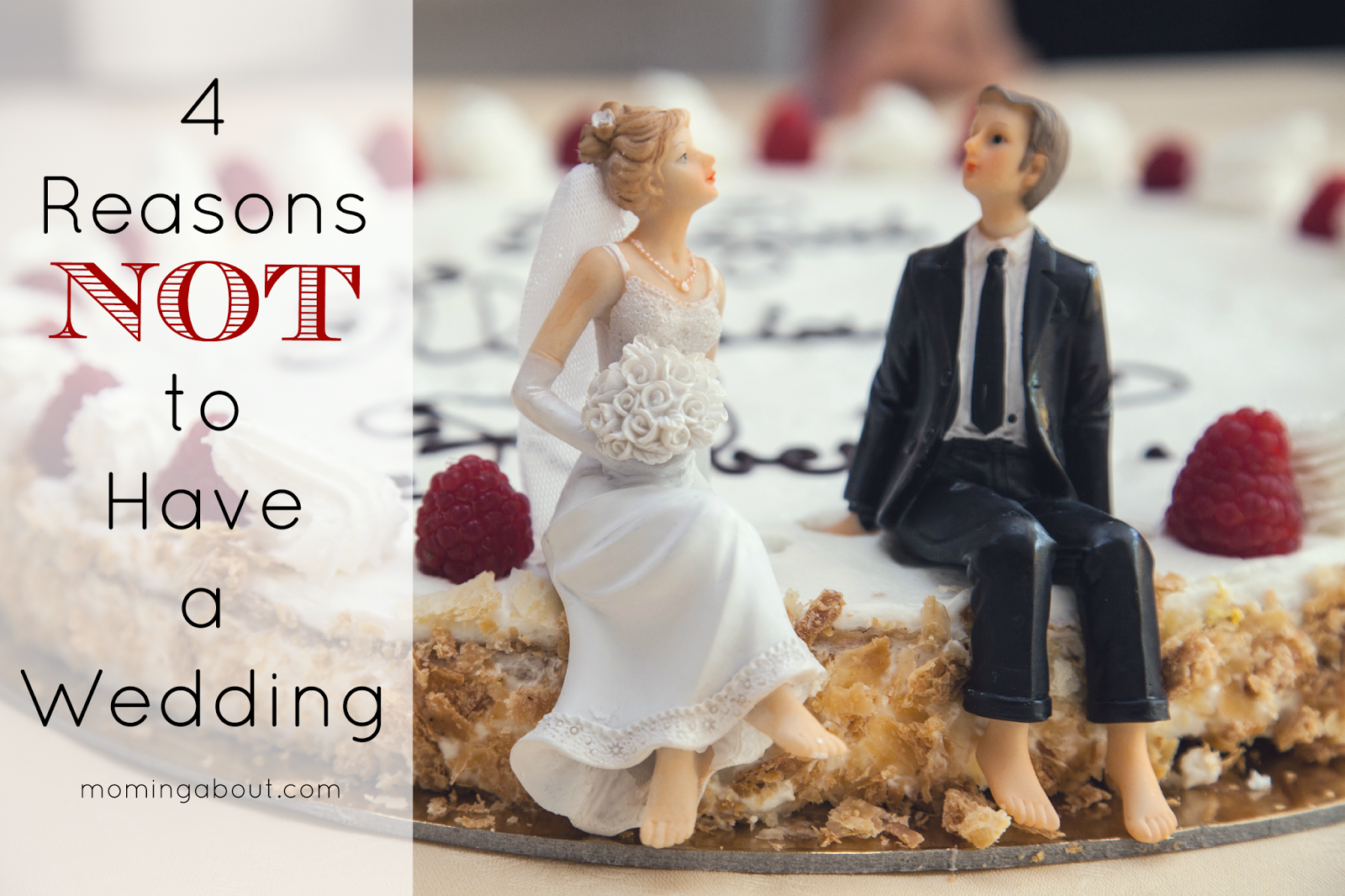 4 Reasons NOT to Have a Wedding