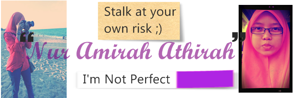 My name is Nur Amirah Athirah... :)