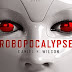 Robopocalypse by Daniel H. Wilson Robopocalypse by Daniel H. Wilson
