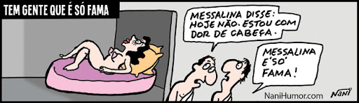 Tirinhas: Tem gente que é só fama... messalina