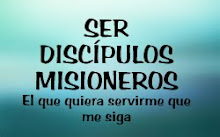 OTRO BLOG PARA TI : SER DISCÍPULOS MISIONEROS