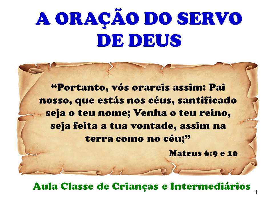 Transmitindo a Herança Aula A oração do Servo de Deus Crianças e