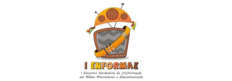 ENFORMAE- I Encontro Nordestino de (in) Formação em Mídias Alternativas e Educomunicação