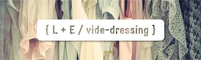 [L+E / VIDE-DRESSING]