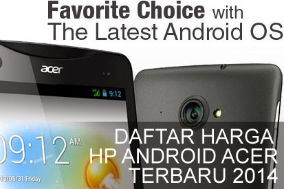 Daftar Harga Hp Android Acer Terbaru 2014 Harga Hp Android Acer