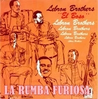 LA RUMBA FURIOSA** - SALSA BRAVA PA EL MUNDO- : LOS HERMANOS LEBRON