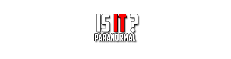 Is It Paranormal? - Dedicated to investigating, uncovering and exposing fake paranormal content  