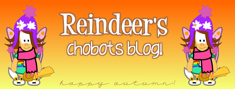 Reindeer's Chobots Blog!