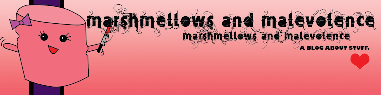 Marshmellows and Malevolence