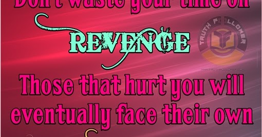 Don't waste your time on REVENGE, KARMA Quotes