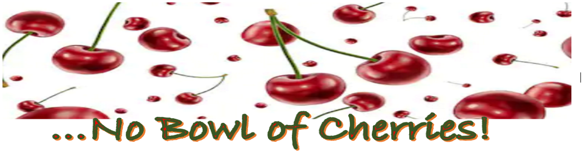 No Bowl of Cherries