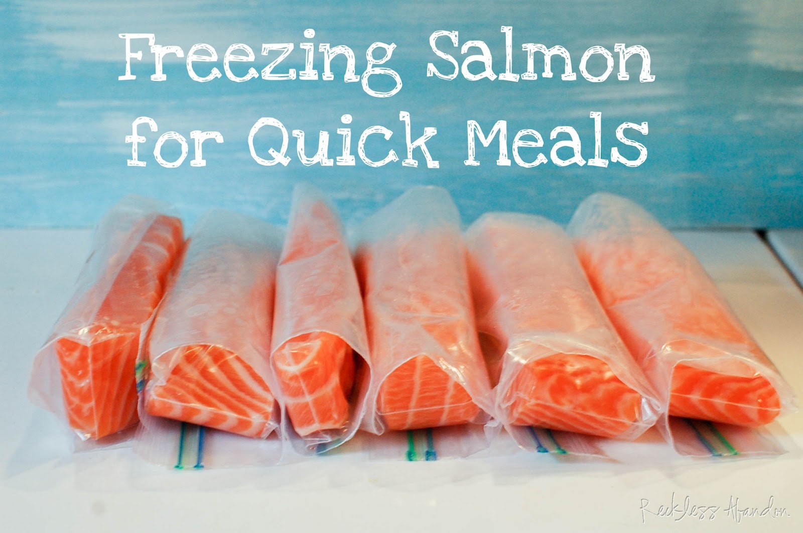 Reckless Abandon Quick Tip Freezing Salmon for Quick Meals