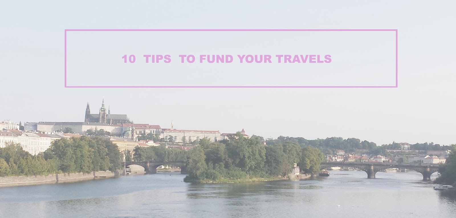 Wanderlust Fund 10 Tips to Fund Your Travels Travel Gourmande
