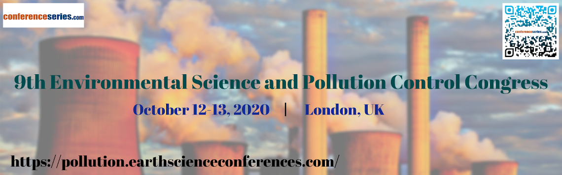 9th Environmental Science and Pollution Control Congress October 12-13, 2020 London, UK