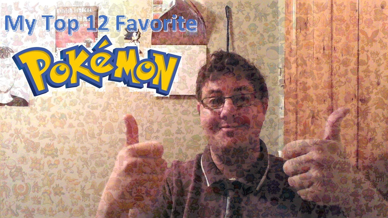 planned all along my top 12 pokémon