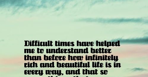 Inspirational Picture Quotes...: Difficult Times.