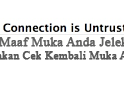 Tidak Bisa Mengakses Blog Atau Gmail This Connection Is Untrusted