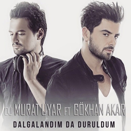 Gökhan Akar Dalgalandım Da Duruldum (Ömer GÜR Remix) Hit müzik