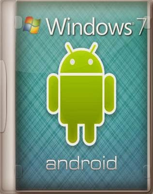 Download free Windows 7 Ultimate SP1 x86 x64 Android Edition 2014