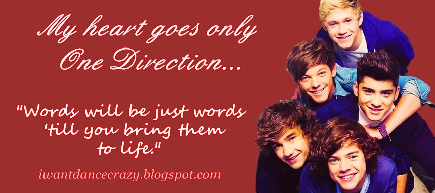 My heart goes only One Direction.
