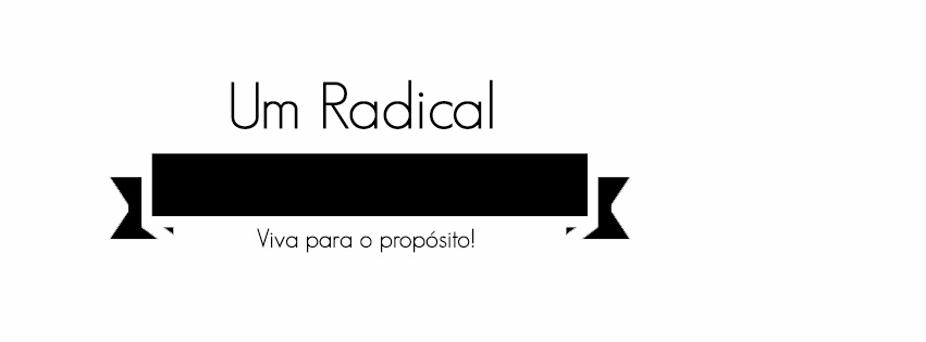 Um Radical | Viva para o Propósito !