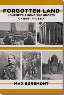 Forgotten Land: Journeys Among Ghosts of East Prussia Max Egremont