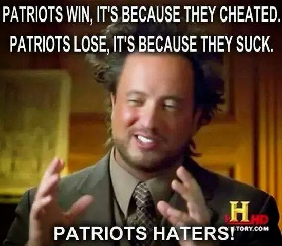 22 Meme Internet Patriots Win It S Because They Cheated Patriots Lose It S Because They Suck Patriots Haters Cheated Patriots Giorgioatsoukalos