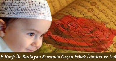 Kur'an İsimleri: E Harfi İle Başlayan Kuranda Geçen Erkek İsimleri ve