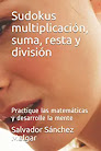 Sudokus Multiplicación, Suma, Resta y División