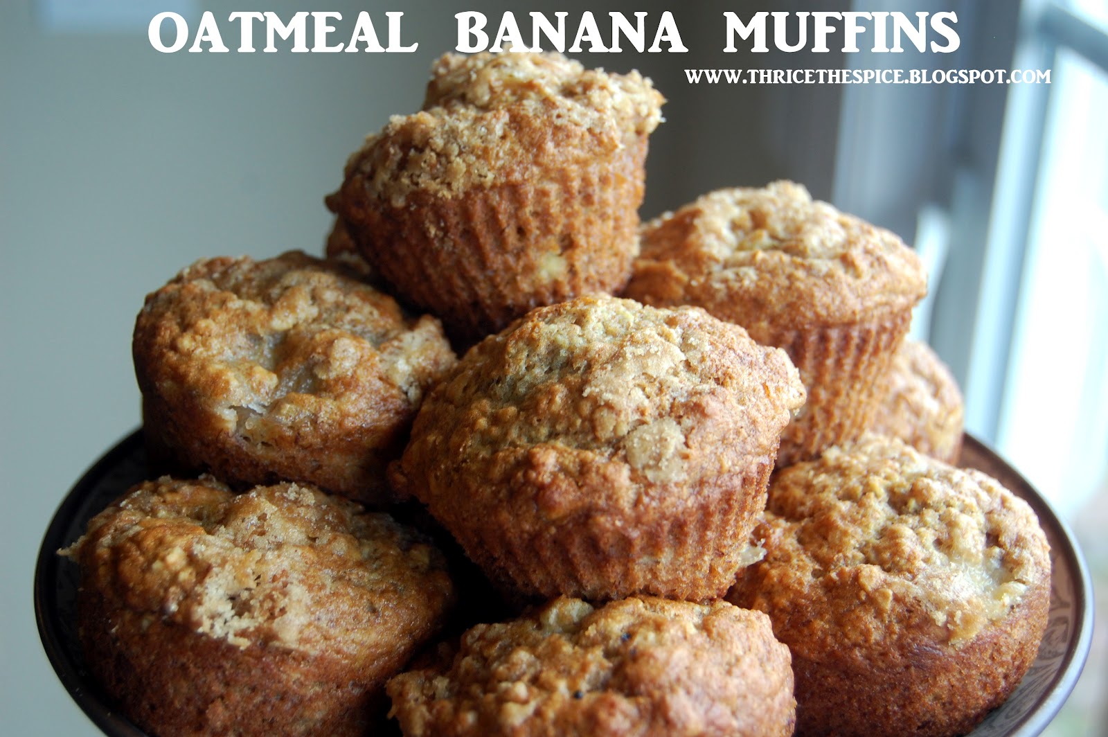 ThriceTheSpice Oatmeal Banana Muffins