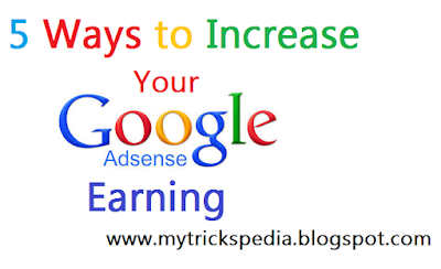 5 Ways to Increase Your Google Adsense Earning - My Tricks Pedia